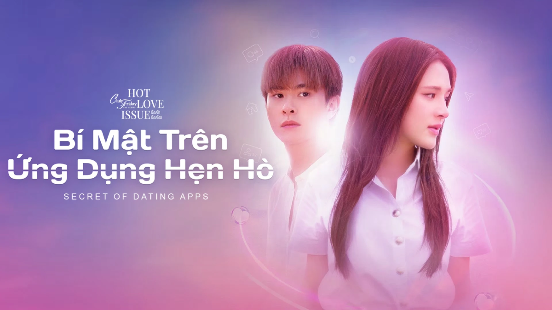 Không Thể Dừng Yêu - Club Friday Hot Love Issue: Secret of Dating Apps